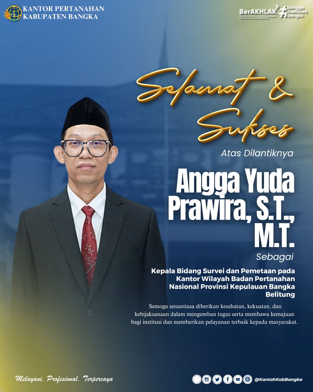 Selamat dan Sukses Atas Dilantiknya Angga Yuda Prawira, S.T., M.T. Sebagai Kepala Bidang Survei dan Pemetaan pada Kantor Wilayah Badan Pertanahan Nasional Provinsi Kepulauan Bangka Belitung