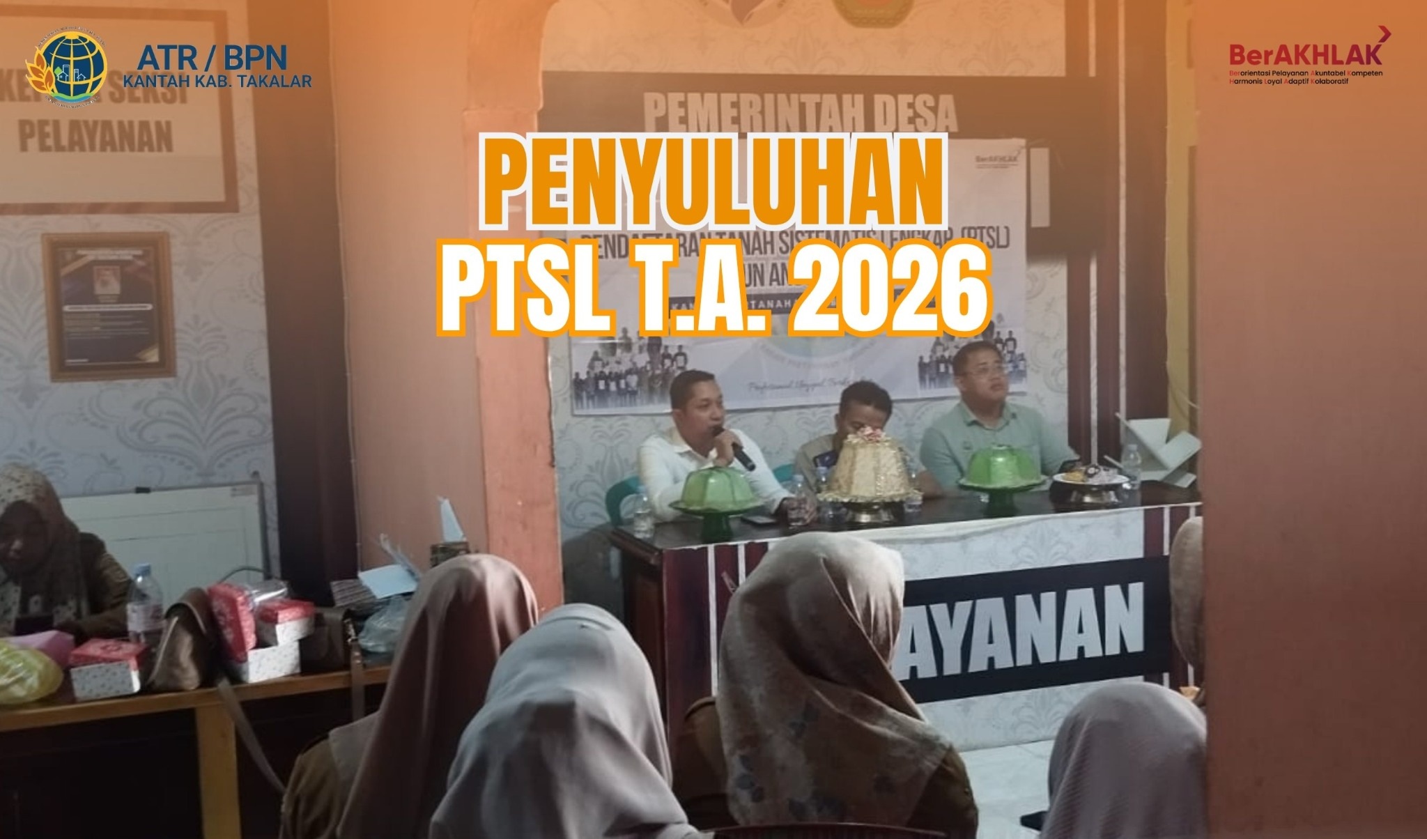 Penyuluhan Program Pendaftaran Tanah Sistematis Lengkap (PTSL) yang dilaksanakan bagi masyarakat Desa Biring Kassi dan Desa Aeng Towa