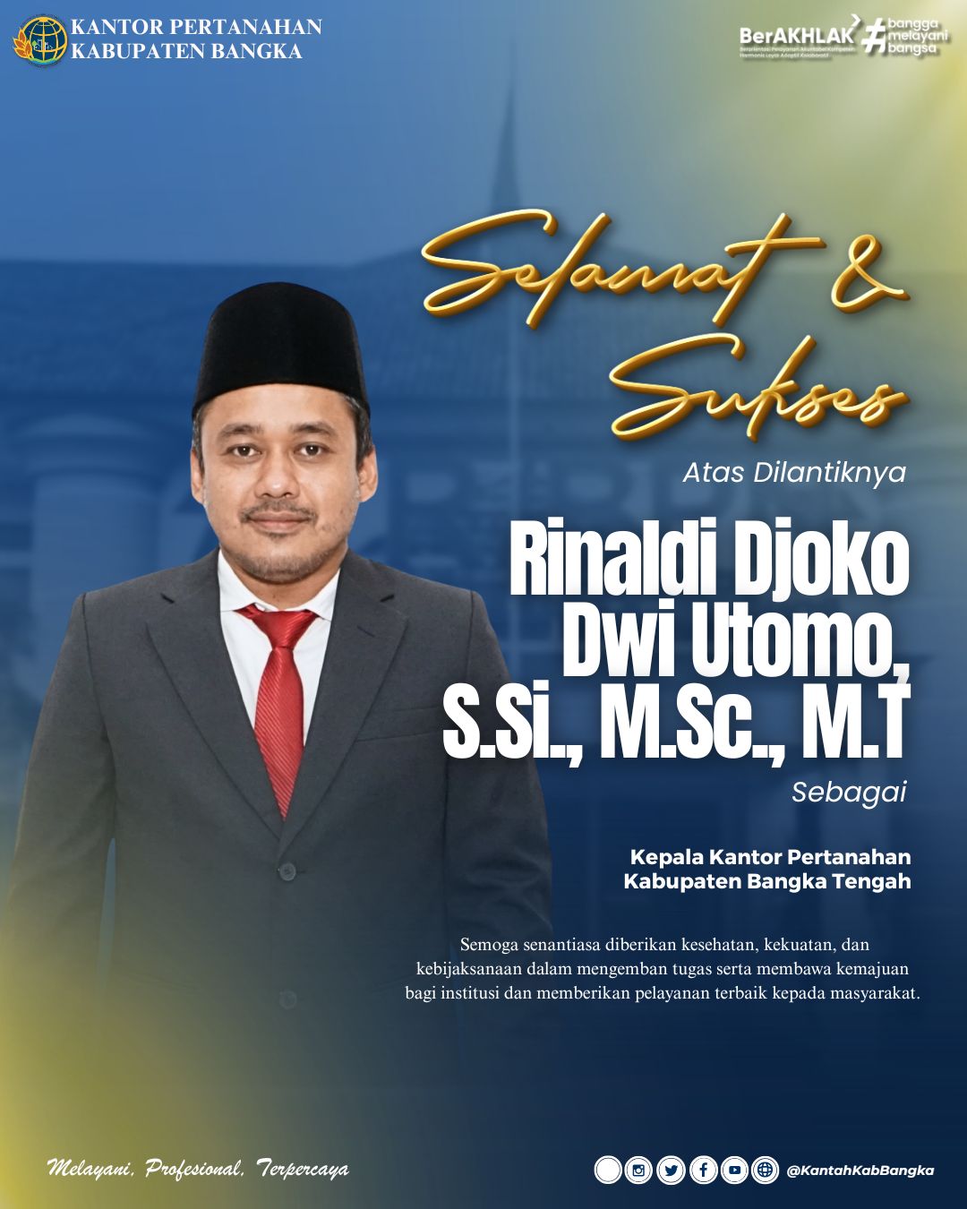 Selamat dan Sukses Atas Dilantiknya Rinaldi Djoko Dwi Utomo, S.Si., M.Sc., M.T. Sebagai Kepala Kantor Pertanahan Kabupaten Bangka Tengah