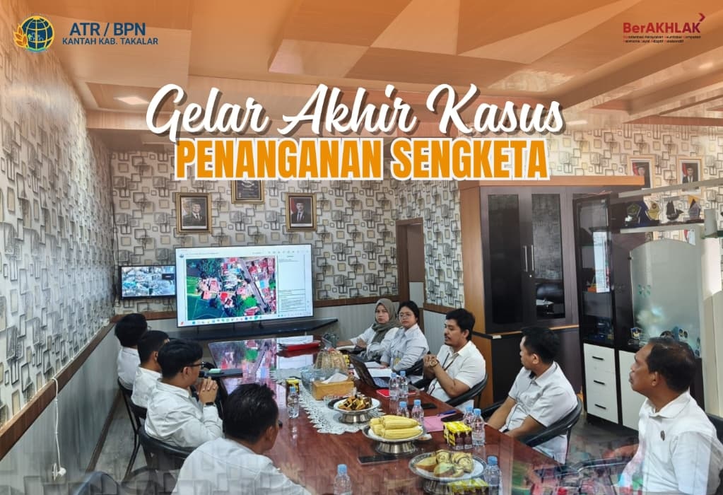 Gelar Akhir Kasus Penanganan Sengketa Pertanahan
