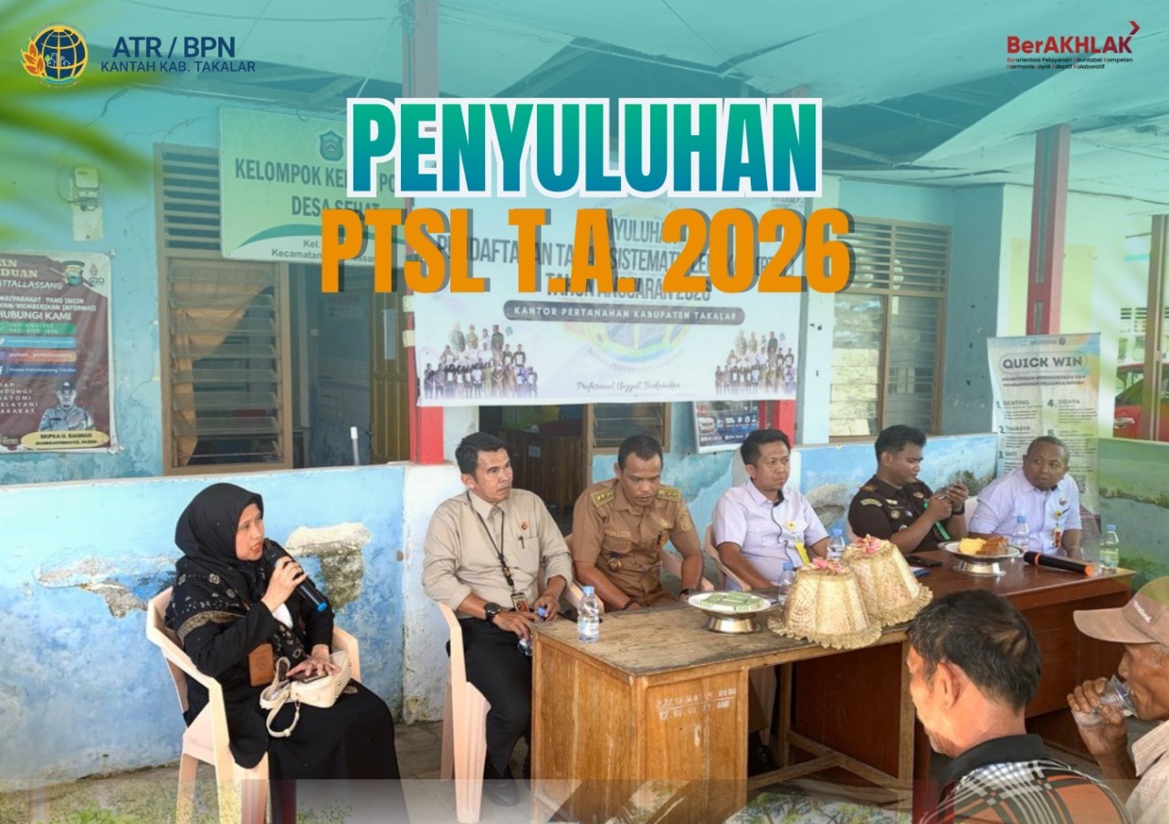 Penyuluhan PTSL Kelurahan Bajeng, Kelurahan Salaka dan Kelurahan Sabintang yang bertempat di Kantor Kelurahan Bajeng, Kec. Pattallassang