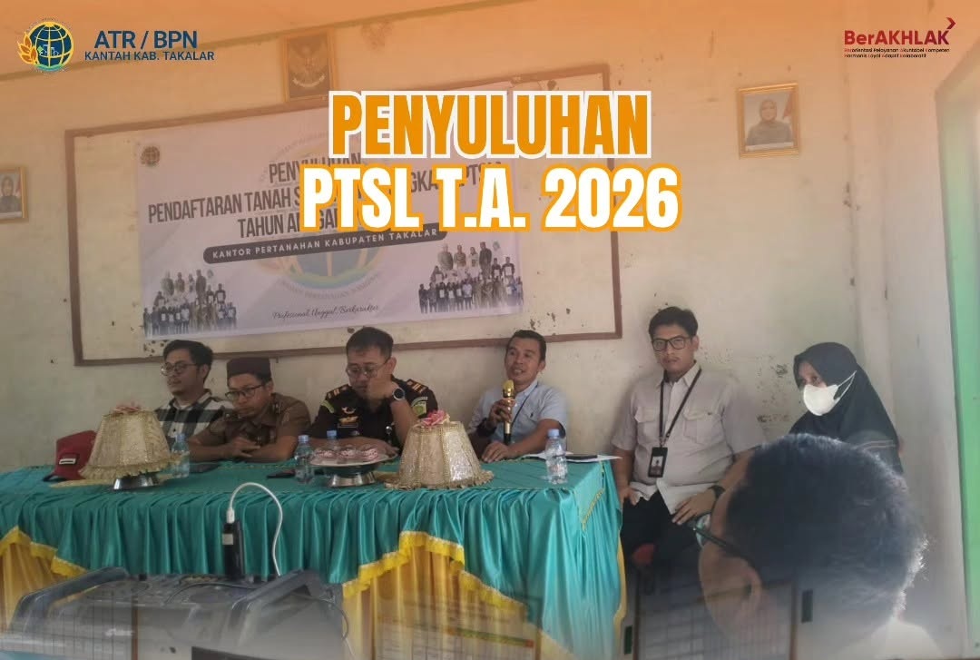 Penyuluhan Program Pendaftaran Tanah Sistematis Lengkap (PTSL) di Lokasi ketiga yang diperuntukkan bagi masyarakat Desa Lakatong dan Desa Topejawa