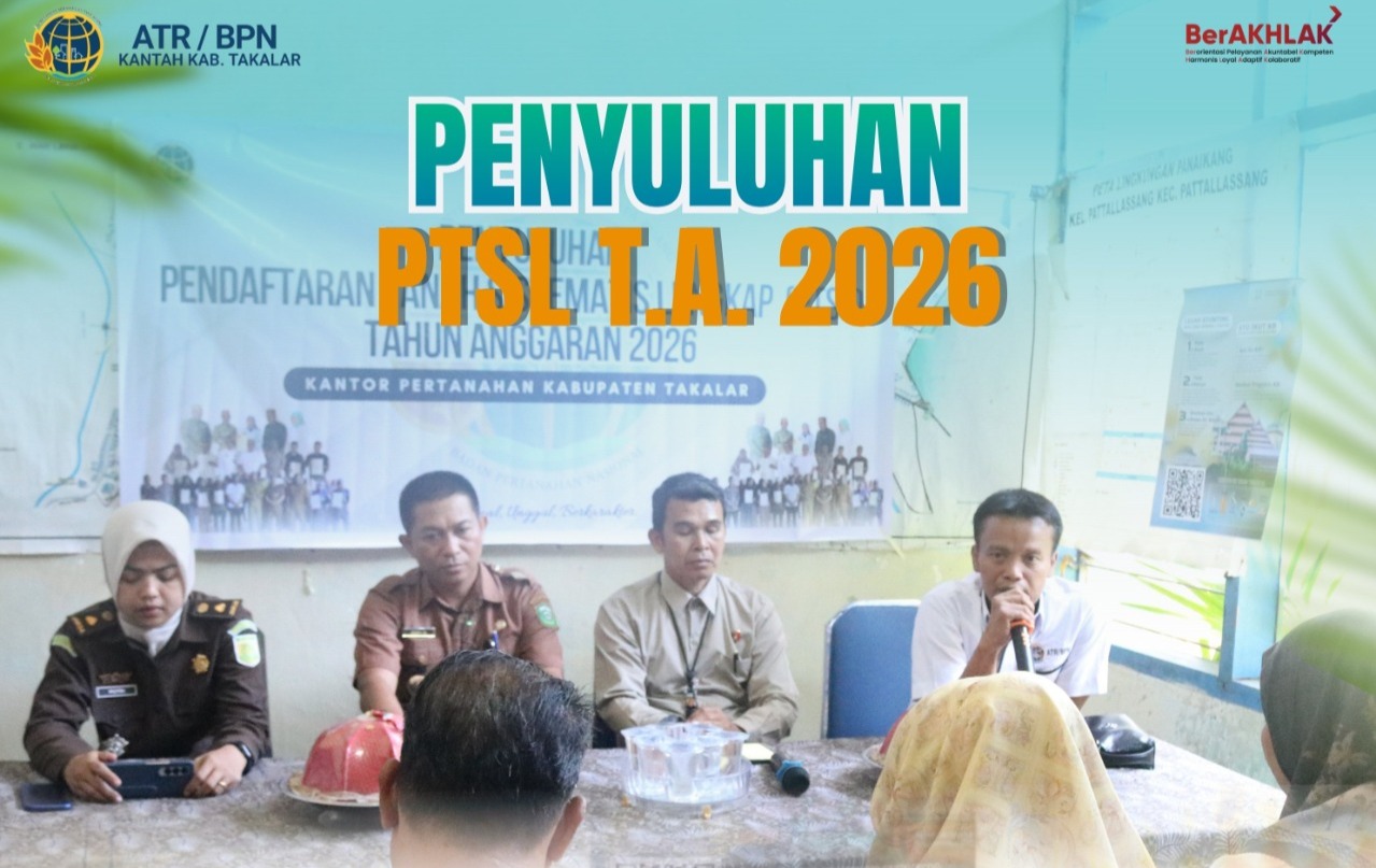 Penyuluhan PTSL di Kelurahan Pattallassang, kelurahan Pappa dan Kelurahan Pallantikang Kec. Pattallassang