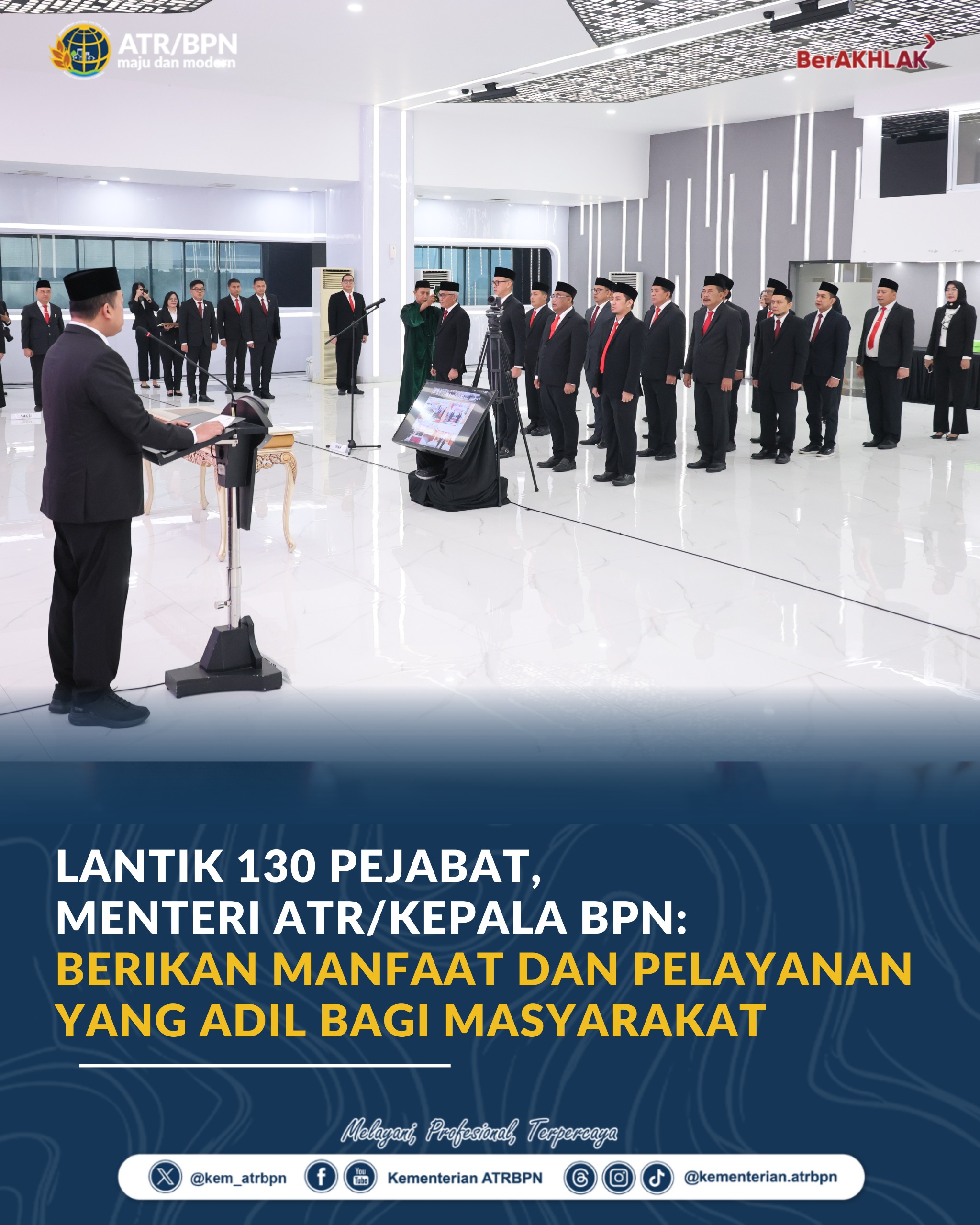 Lantik 130 Pejabat, Menteri ATR/Kepala BPN: Berikan Manfaat dan Pelayanan yang Adil bagi Masyarakat