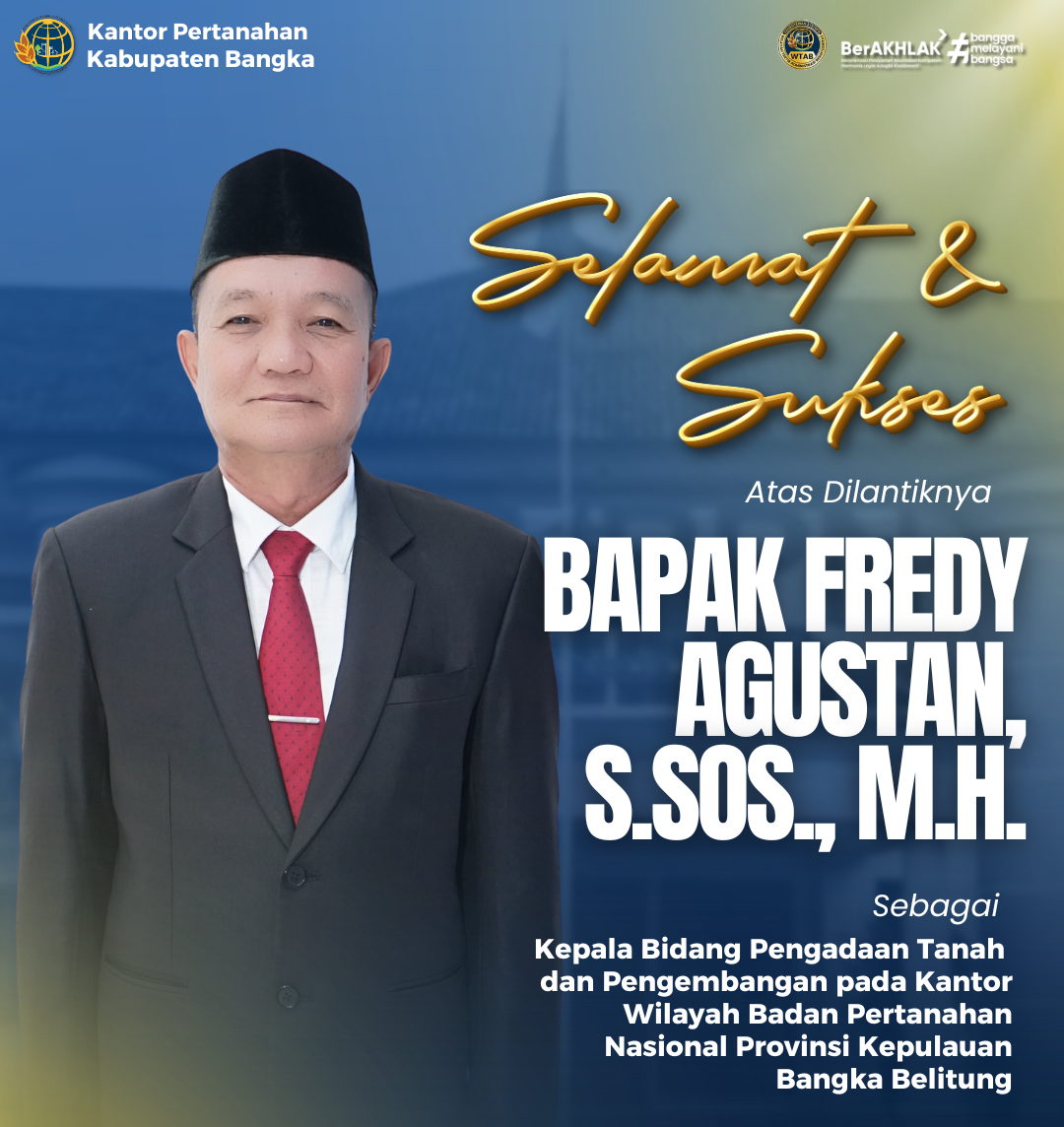 Selamat dan Sukses Atas Dilantiknya Bapak Fredy Agustan Sebagai Kepala Bidang Pengadaan Tanah dan Pengembangan pada Kantor Wilayah Badan Pertanahan Nasional Provinsi Kepulauan Bangka Belitung