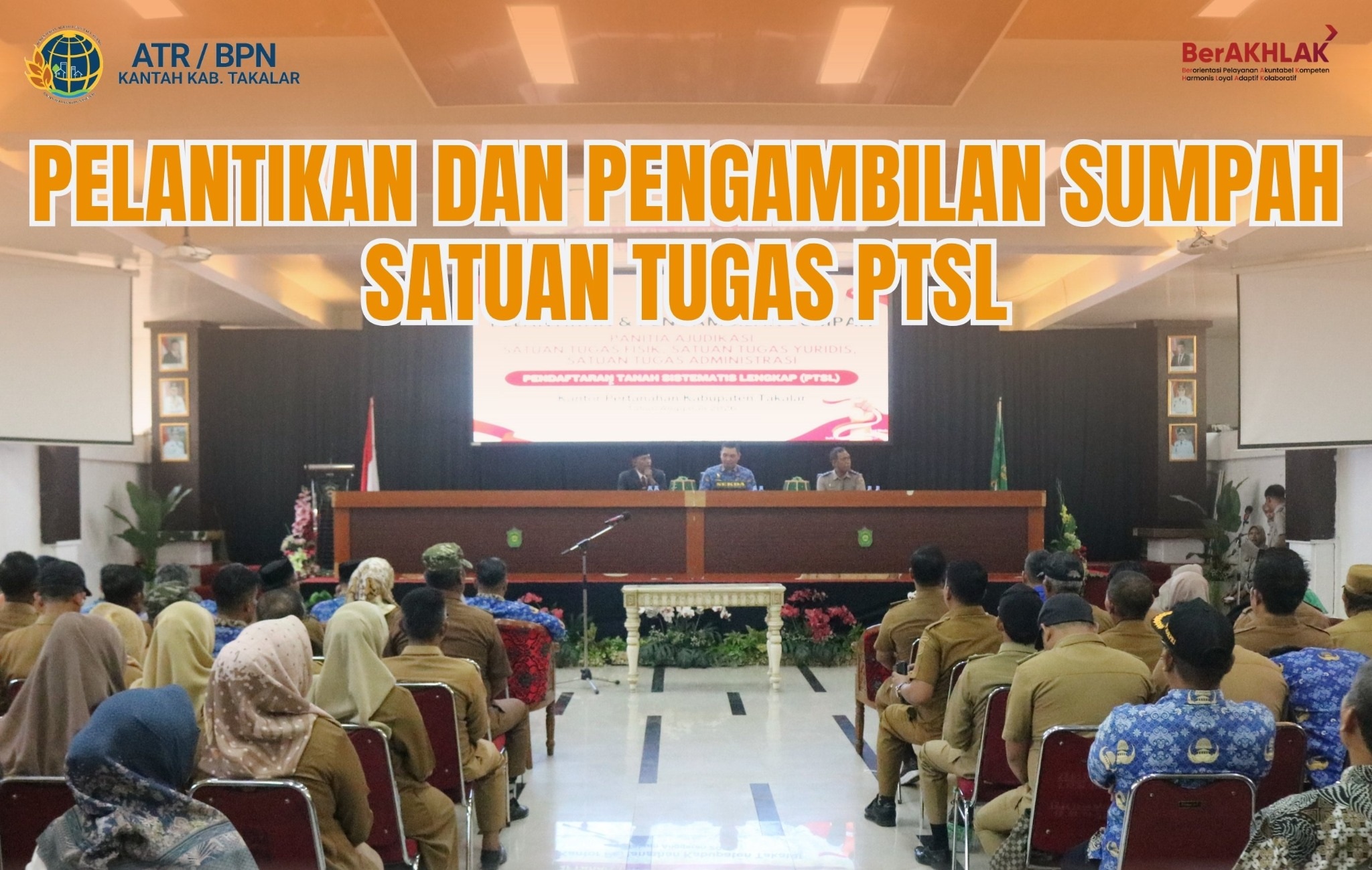 Pelantikan dan Pengambilan Sumpah Panitia Ajudikasi Satuan Tugas (Satgas) Fisik, Yuridis dan Administrasi Pendaftaran Tanah Sistematis Lengkap (PTSL) Tahun 2026