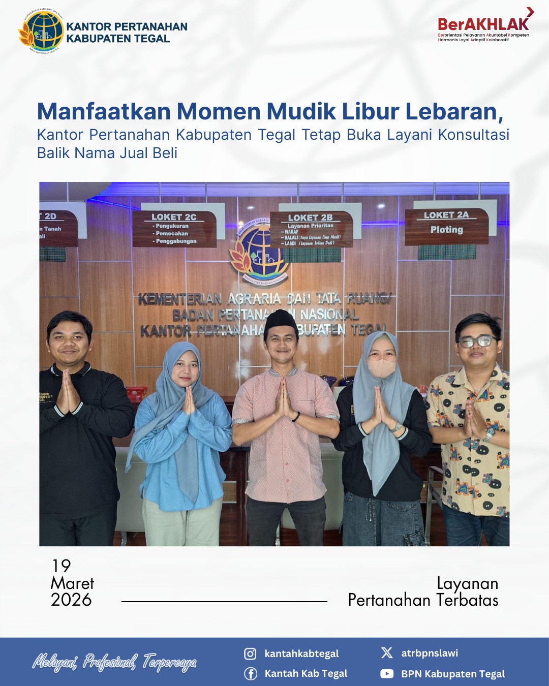 Manfaatkan Momen Mudik Libur Lebaran, Kantor Pertanahan Kabupaten Tegal Tetap Buka Layani Konsultasi Balik Nama Jual Beli